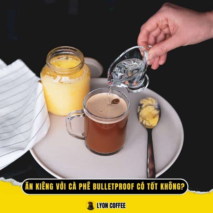 Ăn kiêng với cà phê Bulletproof có tốt không