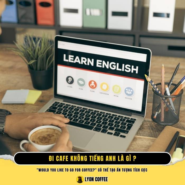 Đi cà phê không tiếng Anh là gì?