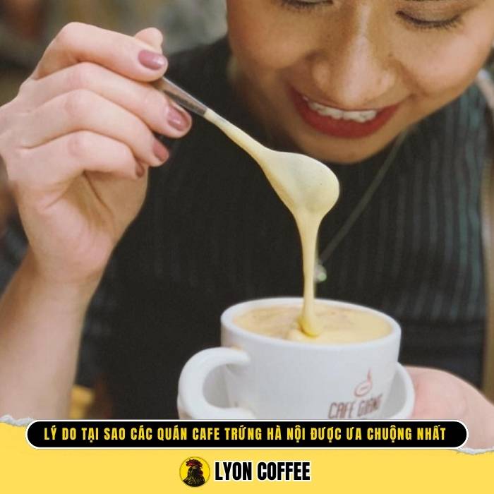 Lý do tại sao các quán cafe trứng Hà Nội được ưa chuộng nhất