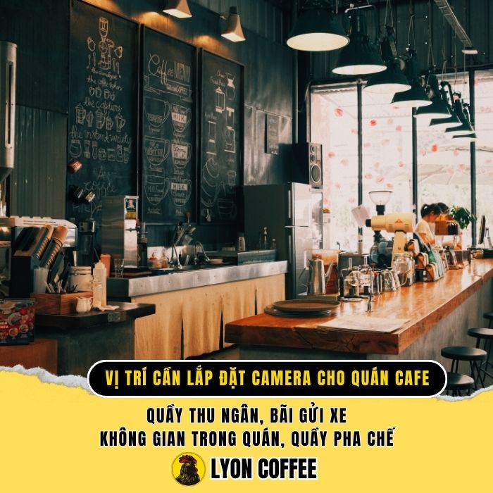 Vị trí cần lắp đặt camera quan sát cho quán cafe của bạn