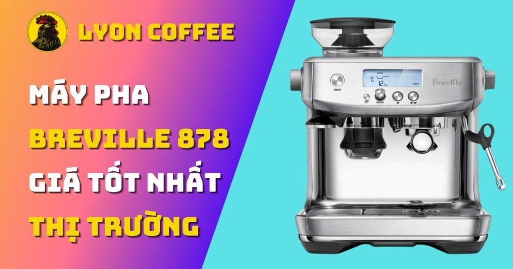 máy pha cà phê breville 878