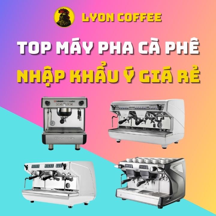 Top 10 máy pha cà phê Ý chuyên nghiệp giá rẻ nhập khẩu