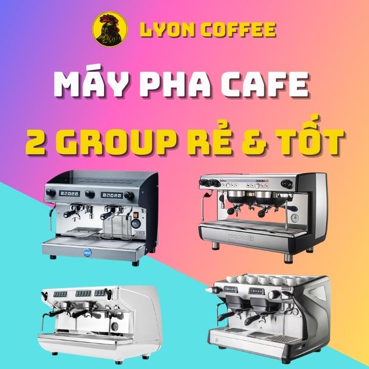 Các loại máy pha cafe Epresso 2 group giá rẻ tốt nhất hiện nay