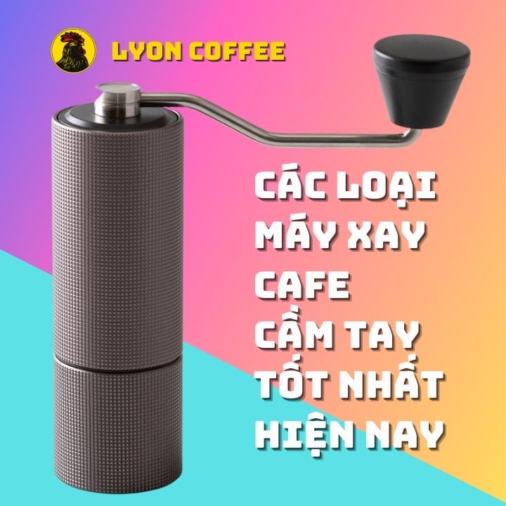 Top 5 máy xay cafe cầm tay tốt nhất