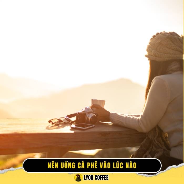 Nên uống cà phê vào lúc nào