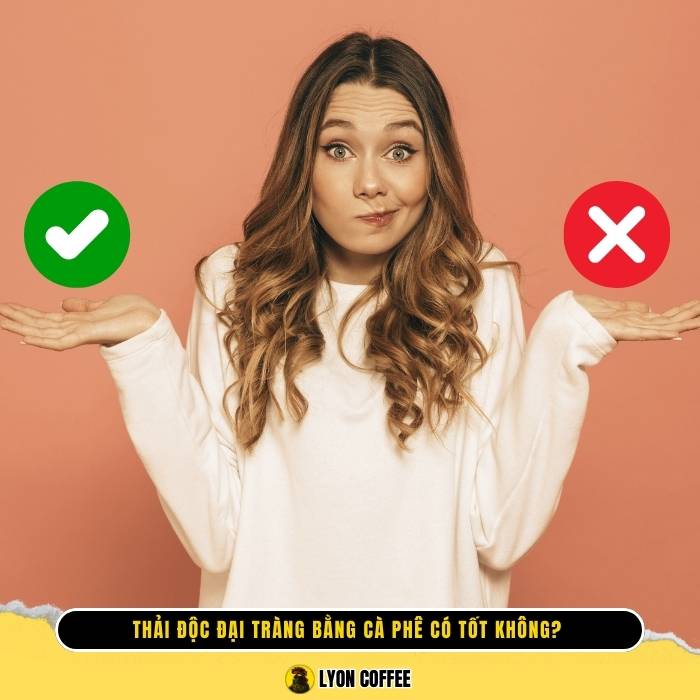 Thải độc đại tràng bằng cà phê có tốt không?